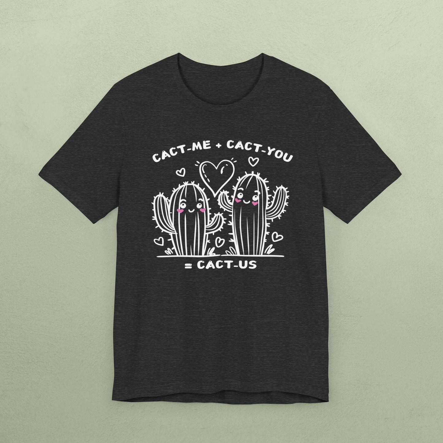 Cact-me + Cact-you = Cact-us - Unisex Jersey T-Shirt