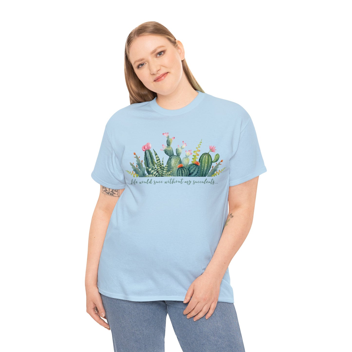 Life would succ without my succulents - Unisex Succulent T-Shirt