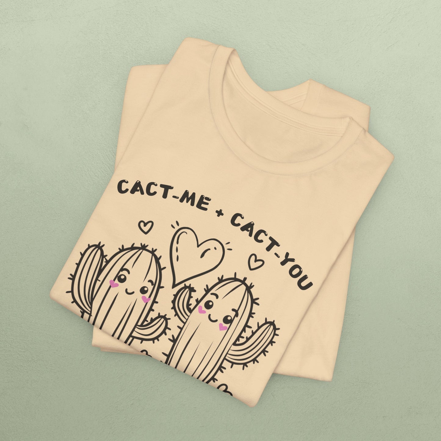 Cact-me + Cact-you = Cact-us - Unisex Jersey T-Shirt