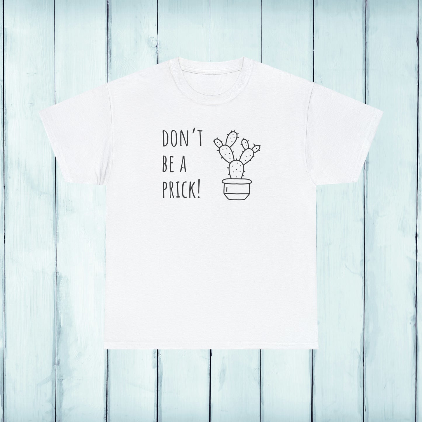 Don't be a prick - Unisex Cactus T-Shirt