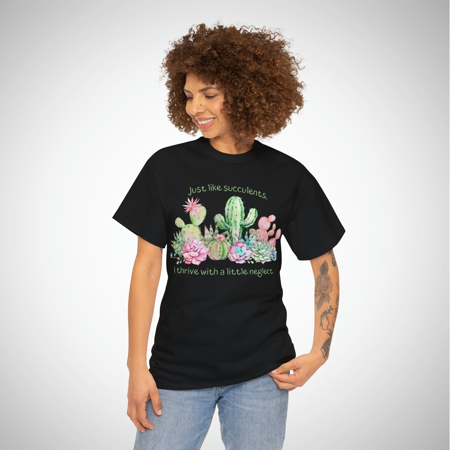 Just like succulents, I thrive with a little neglect - Unisex Succulent T-Shirt