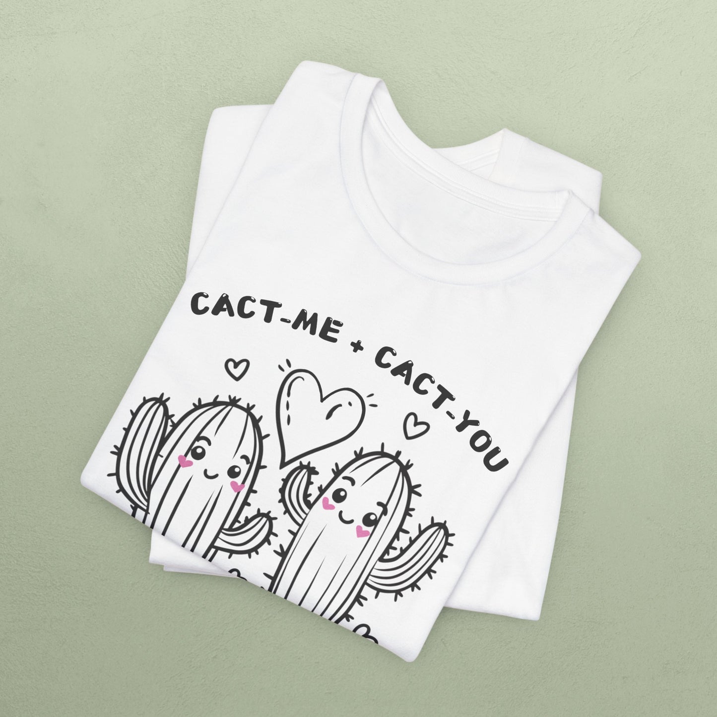 Cact-me + Cact-you = Cact-us - Unisex Jersey T-Shirt