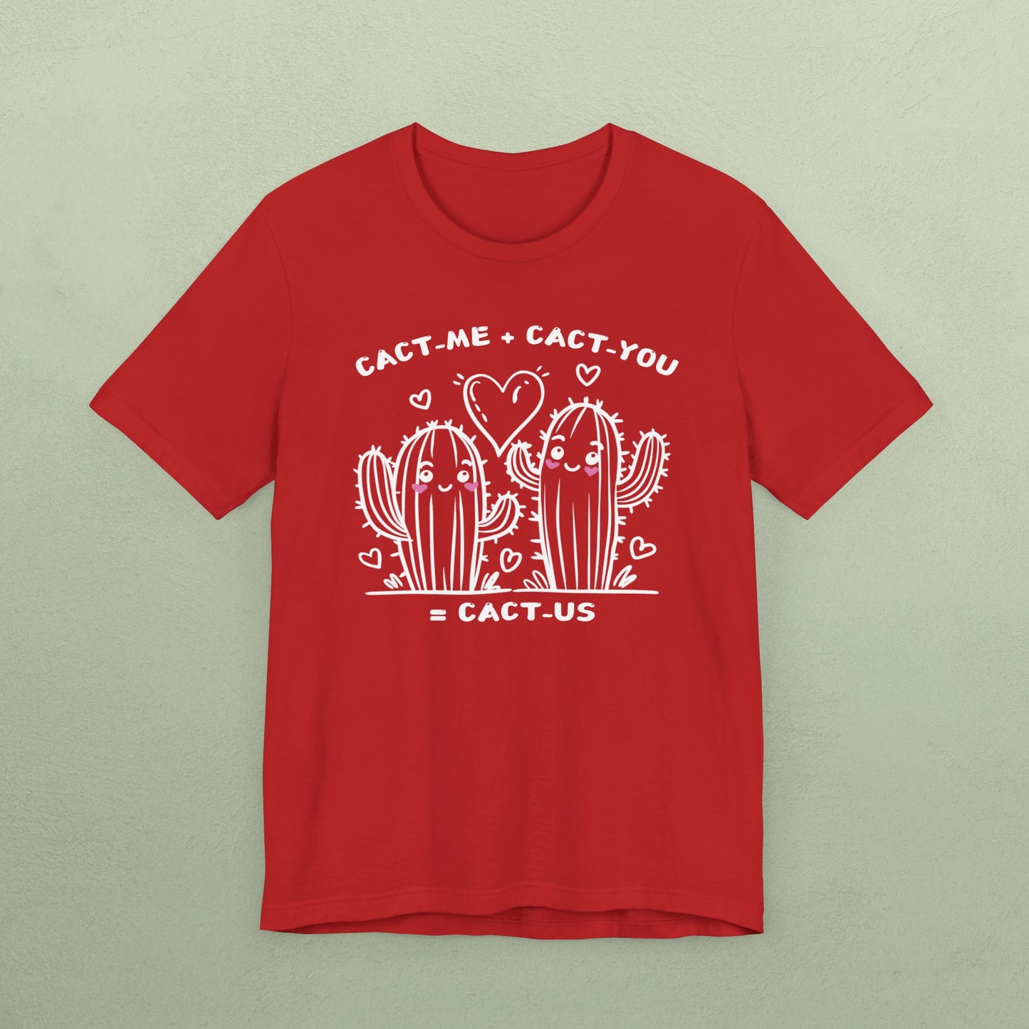 Cact-me + Cact-you = Cact-us - Unisex Jersey T-Shirt