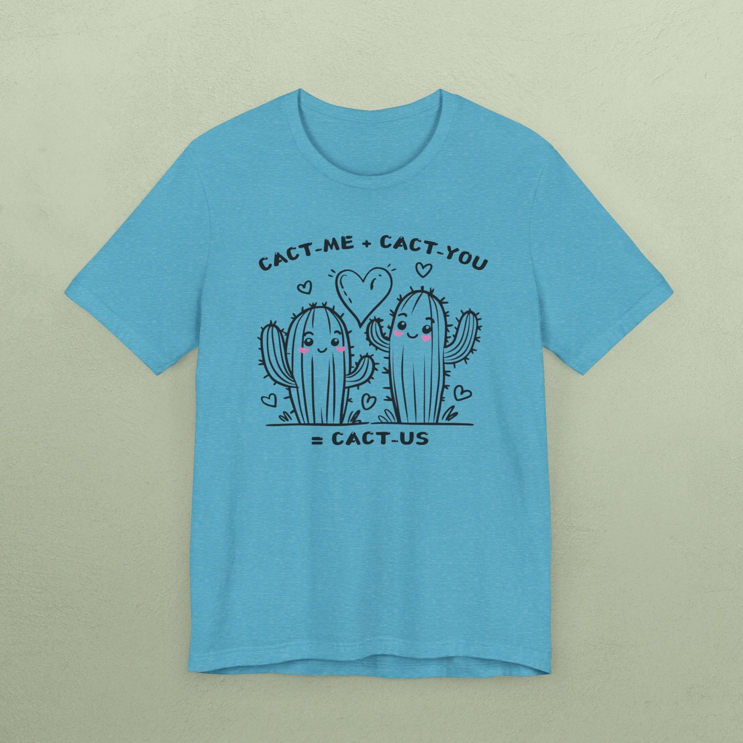 Cact-me + Cact-you = Cact-us - Unisex Jersey T-Shirt