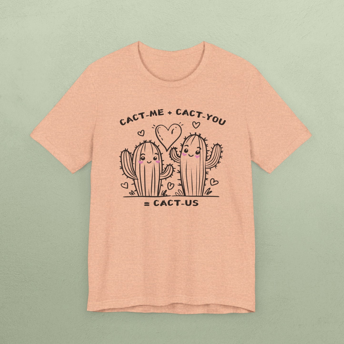 Cact-me + Cact-you = Cact-us - Unisex Jersey T-Shirt