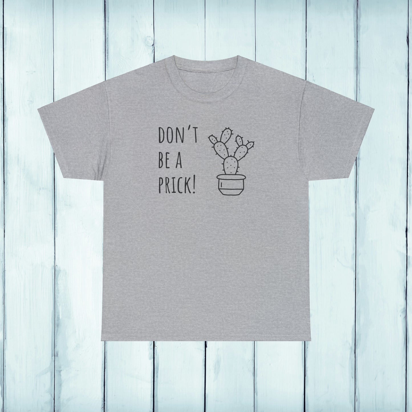 Don't be a prick - Unisex Cactus T-Shirt