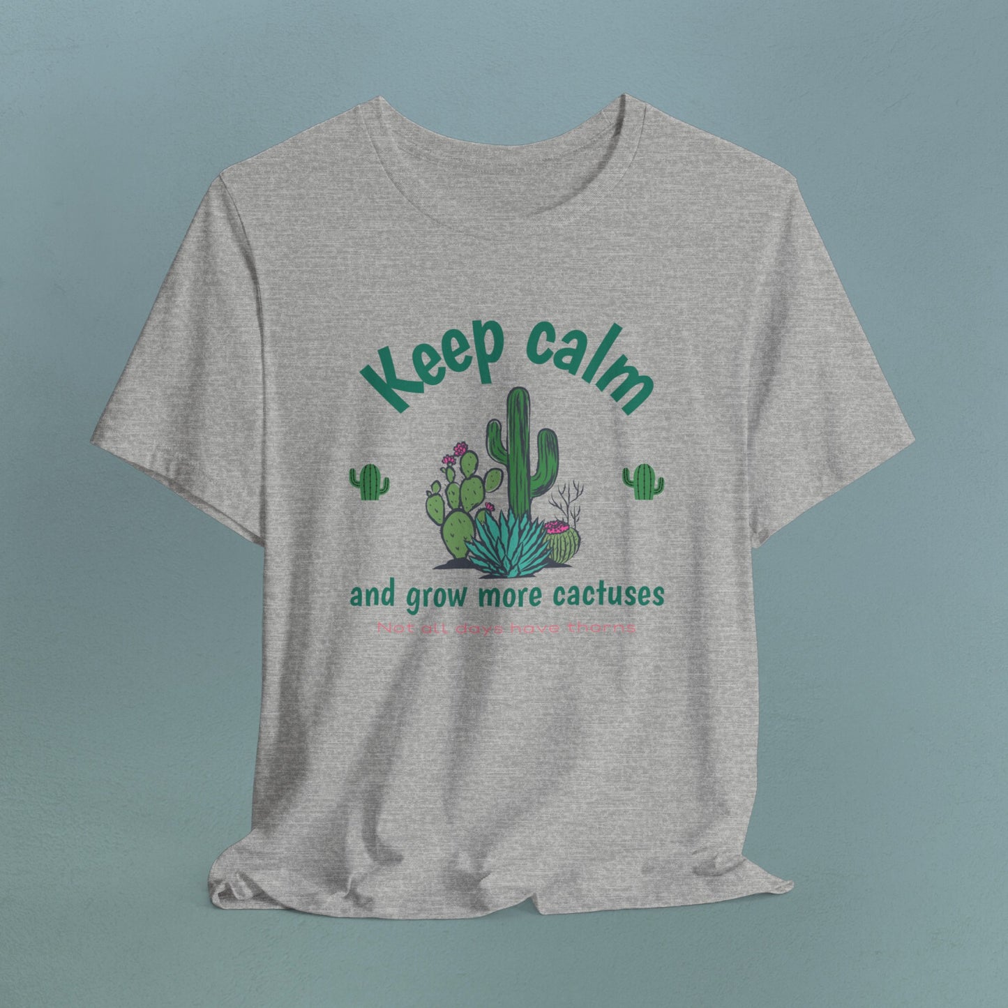 Keep Calm and Grow more Cactuses - Unisex Jersey T-Shirt