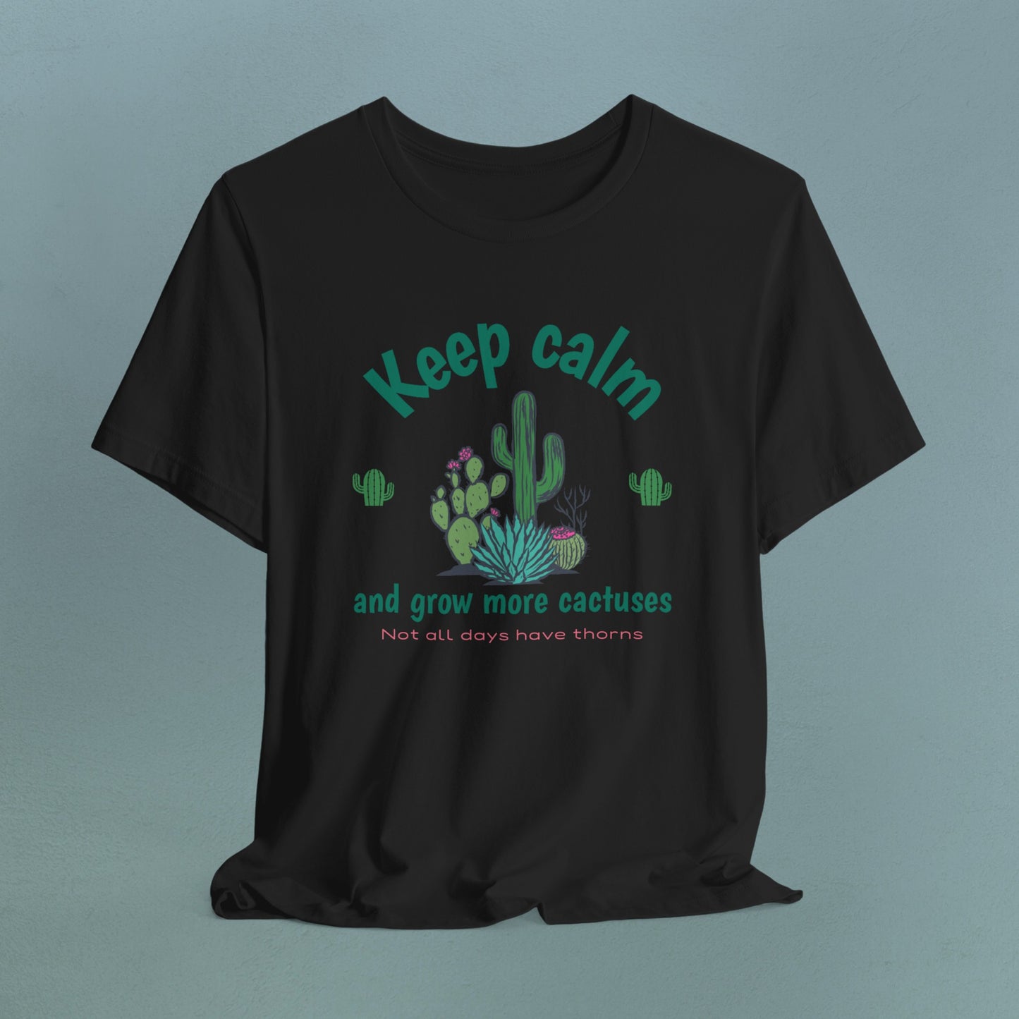 Keep Calm and Grow more Cactuses - Unisex Jersey T-Shirt