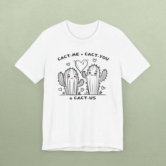 Cact-me + Cact-you = Cact-us - Unisex Jersey T-Shirt