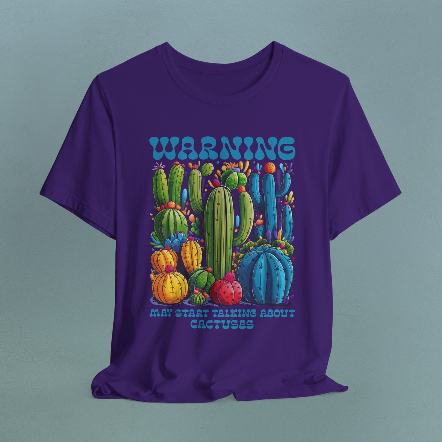 Warning, may start talking about Cactuses - Unisex Jersey T-Shirt