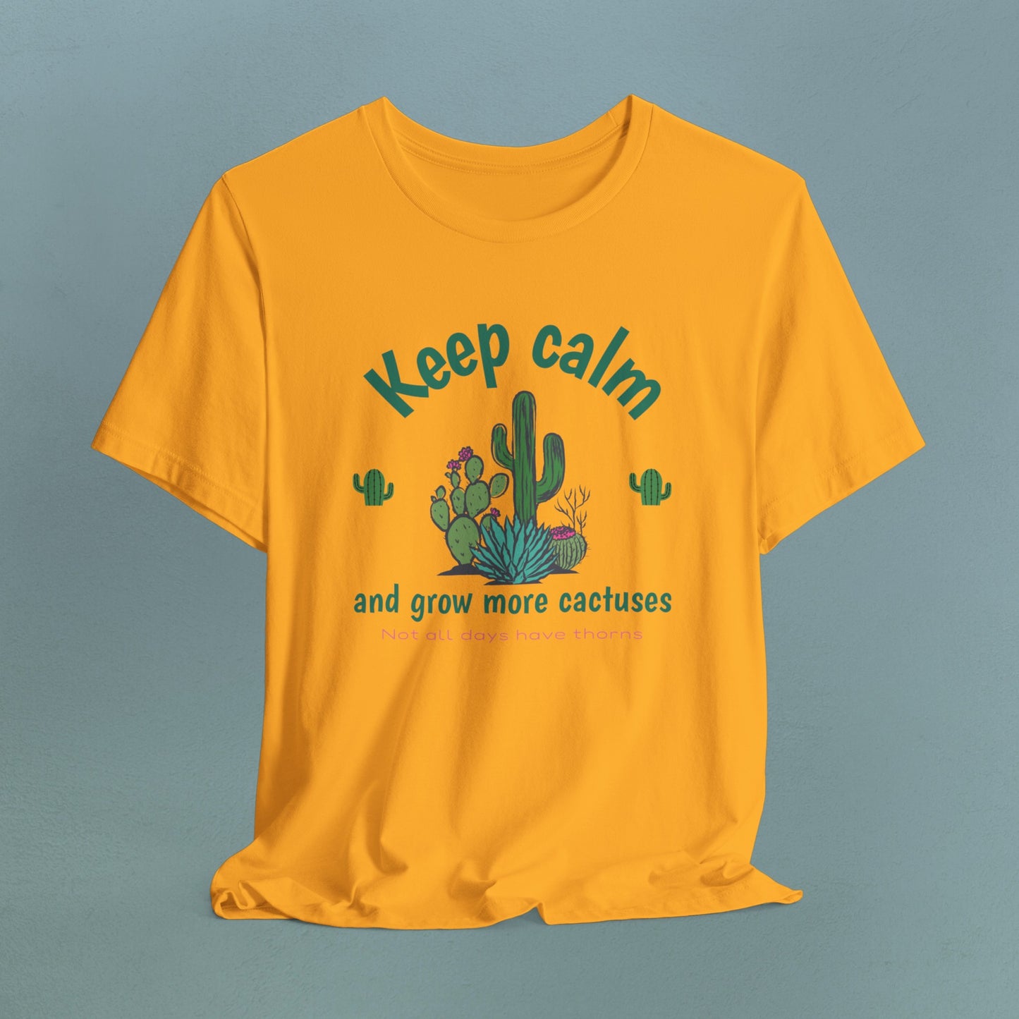 Keep Calm and Grow more Cactuses - Unisex Jersey T-Shirt