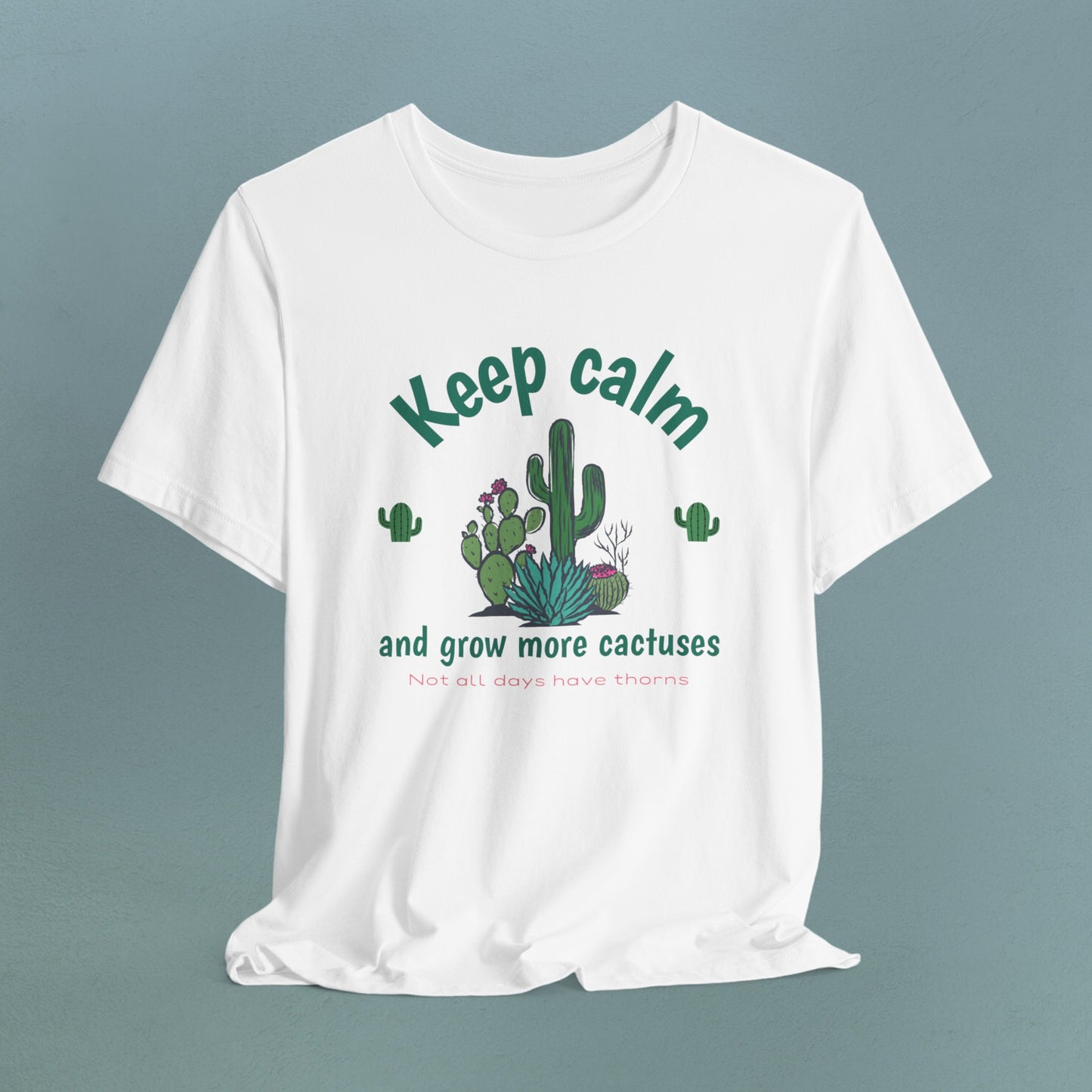 Keep Calm and Grow more Cactuses - Unisex Jersey T-Shirt