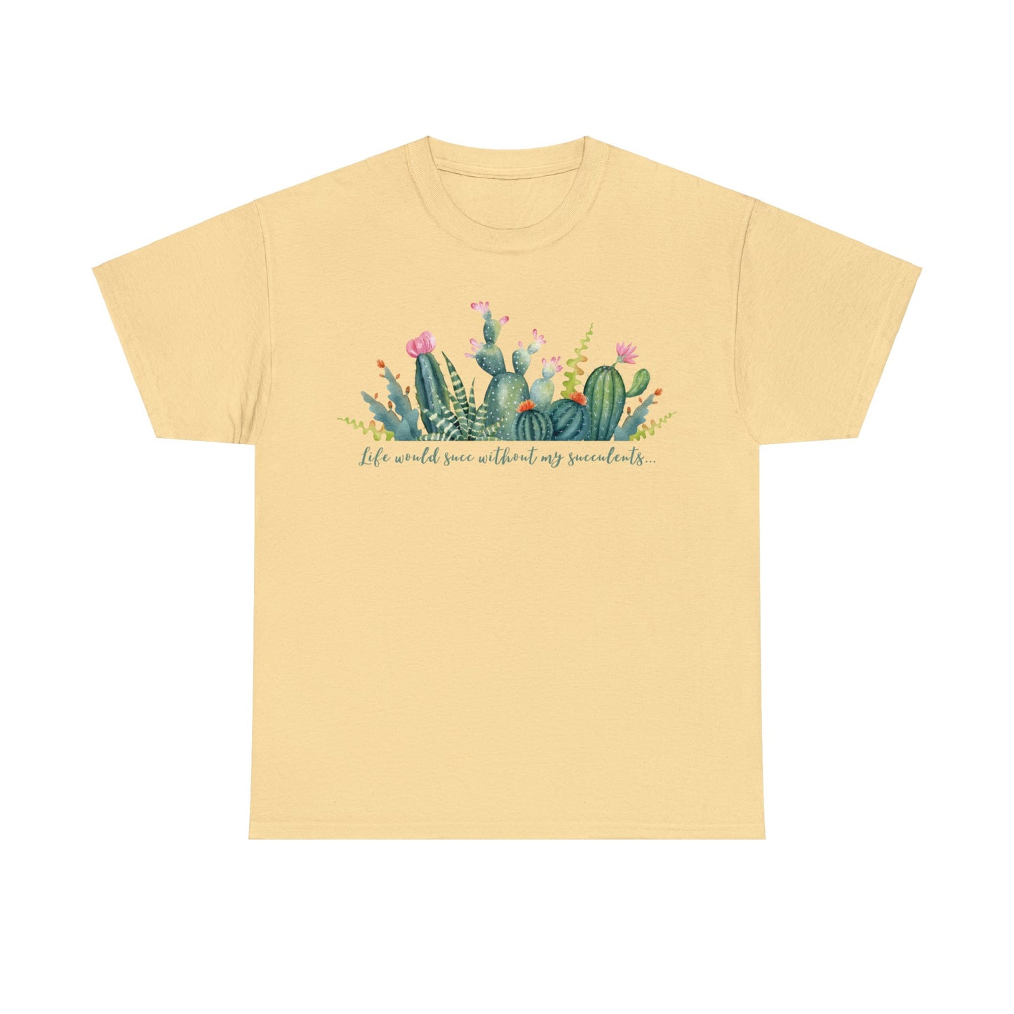 Life would succ without my succulents - Unisex Succulent T-Shirt