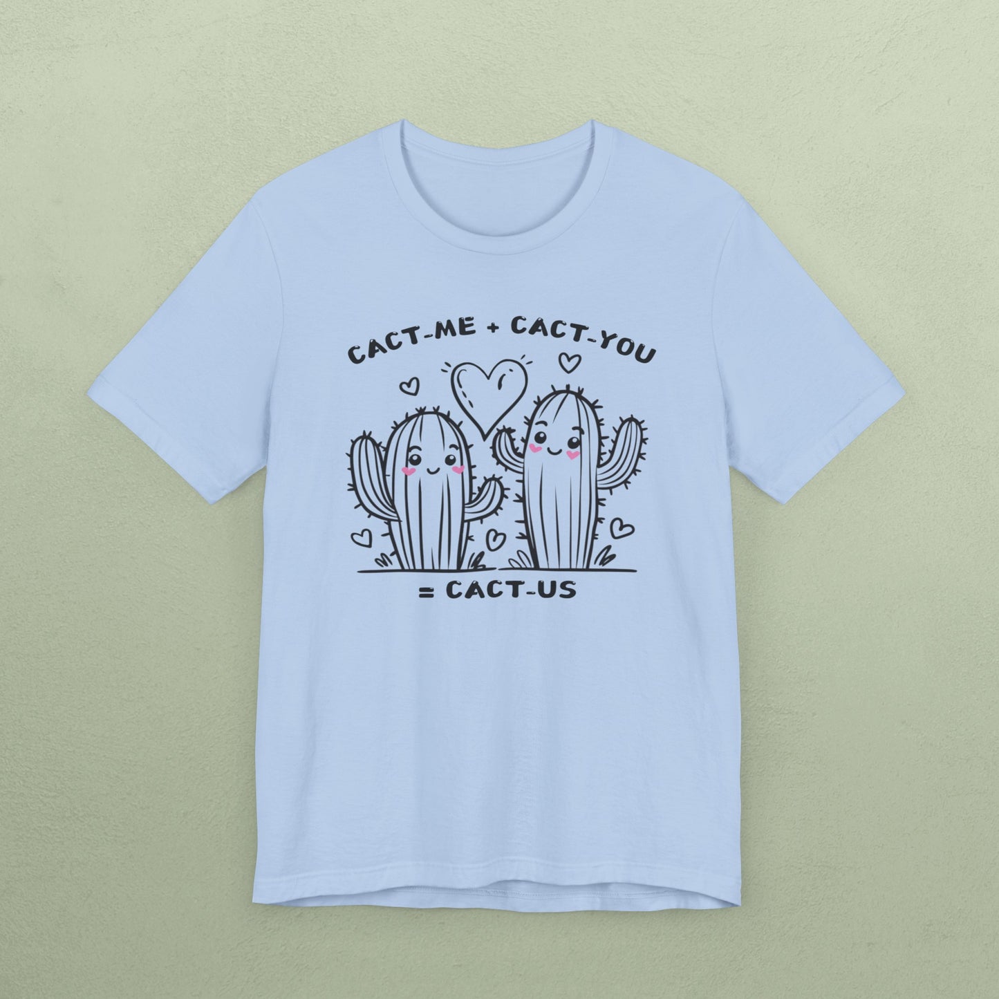 Cact-me + Cact-you = Cact-us - Unisex Jersey T-Shirt