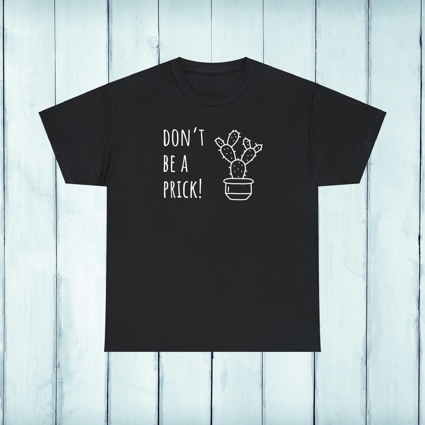 Don't be a prick - Unisex Cactus T-Shirt