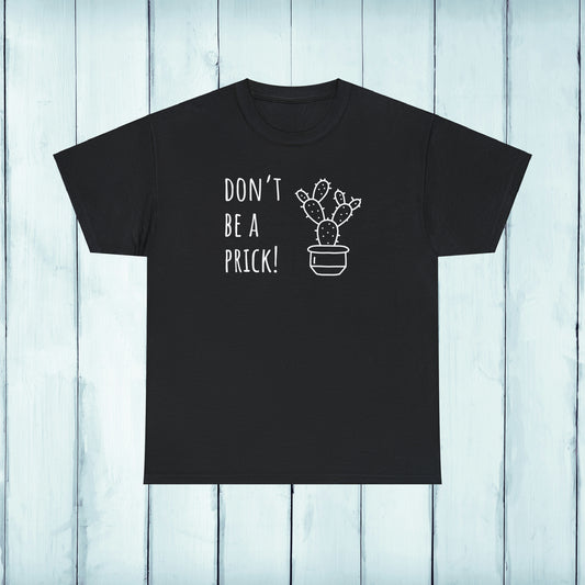 Don't be a prick - Unisex Cactus T-Shirt