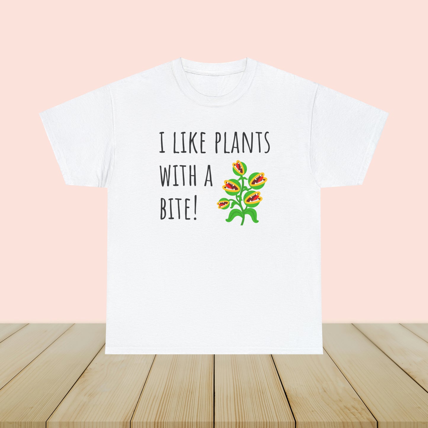 I like plants with a bite 1 - Unisex Carnivorous Plant T-Shirt