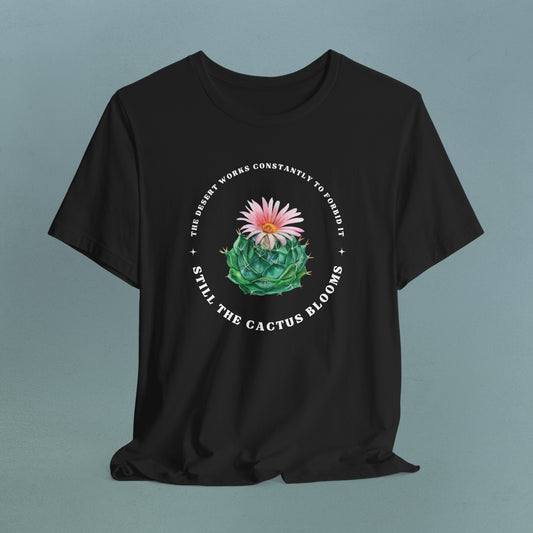 Still the Cactus Blooms - Unisex Jersey T-Shirt