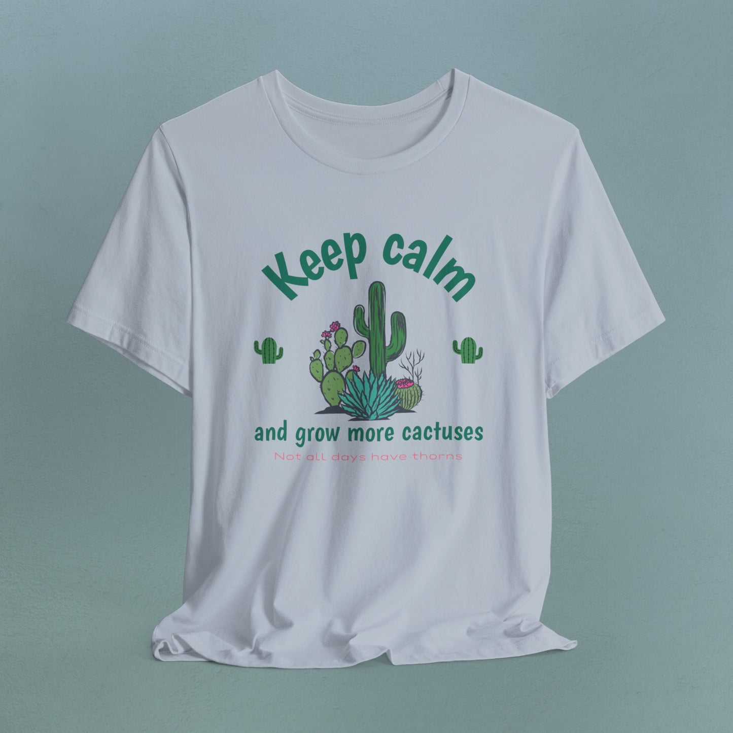 Keep Calm and Grow more Cactuses - Unisex Jersey T-Shirt