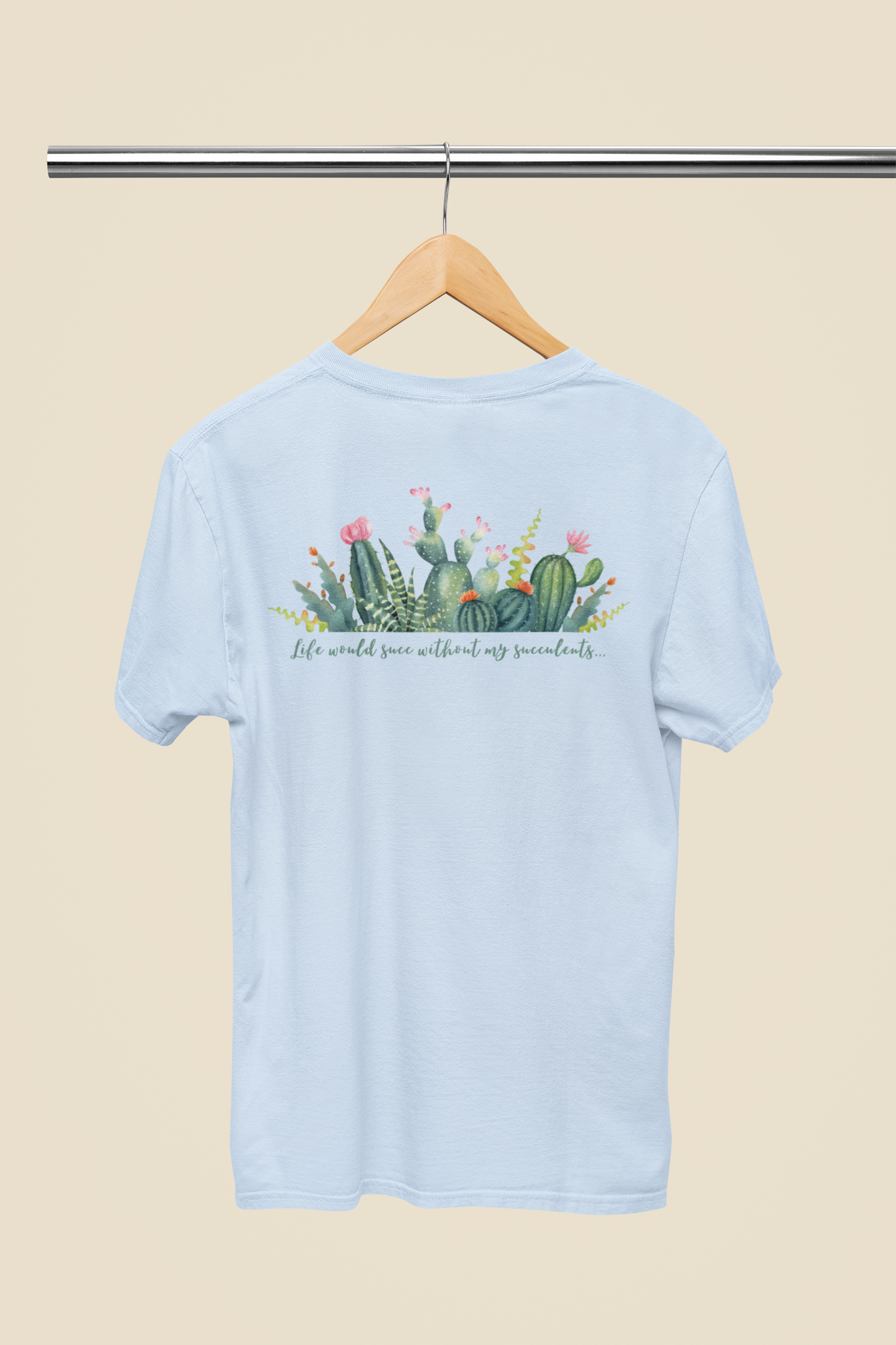 Life would succ without my succulents - Unisex Succulent T-Shirt